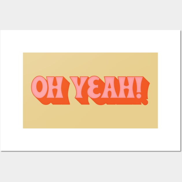 Oh Yeah - 70s Styled Retro Typographic Design Wall Art by DankFutura